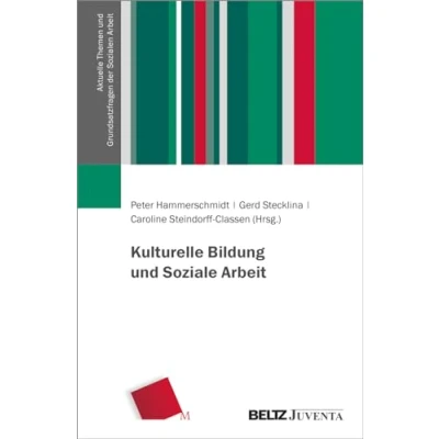 Abbildung von Kulturelle Bildung und Soziale Arbeit (Aktuelle Themen Grundsatzfragen der Sozialen Arbeit)