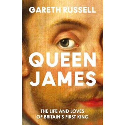 Abbildung von Queen James: A New History About the Life and Loves of Britain’s First King, James Stuart