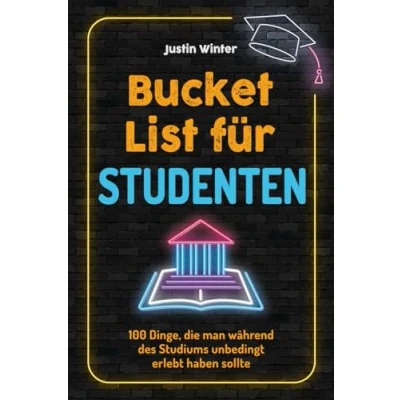 Abbildung von Bucket List für Studenten: 70 Dinge, die man während des Studiums unbedingt erlebt haben sollte (Geschenk das Studenten)