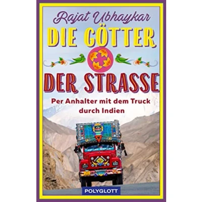Abbildung von Die Götter der Straße: Per Anhalter mit dem Truck durch Indien (POLYGLOTT Abenteuer und Reiseberichte)