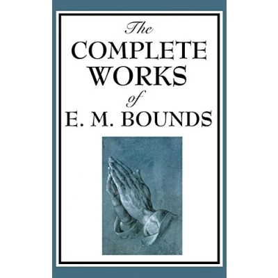 Abbildung von The Complete Works of E. M. Bounds