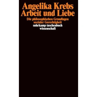Abbildung von Arbeit und Liebe: Die philosophischen Grundlagen sozialer Gerechtigkeit (suhrkamp taschenbuch wissenschaft)