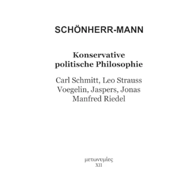 Abbildung von Konservative politische Philosophie: Carl Schmitt, Leo Strauss, Voegelin, Jaspers, Jonas, Manfred Riedel