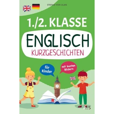 Abbildung von Englisch Kurzgeschichten für 1. und 2. Klasse: Spielerisch lesen, sprechen schreiben lernen! (17 zweisprachige Abenteuer mit Audios, Rätseln Illustrationen)