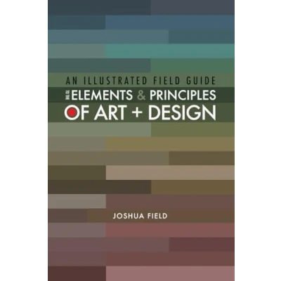 Abbildung von An Illustrated Field Guide to the Elements and Principles of Art + Design