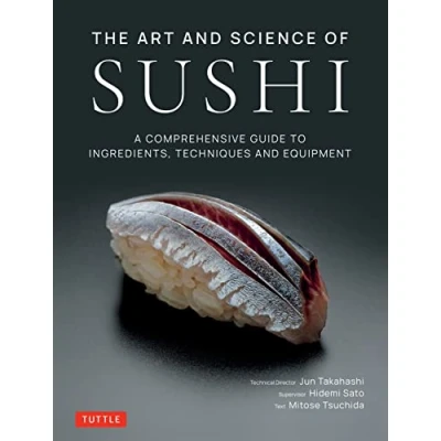 Abbildung von The Art and Science of Sushi: A Comprehensive Guide to Ingredients, Techniques Equipment