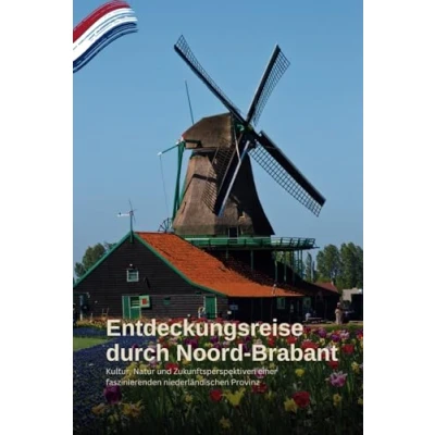Abbildung von Entdeckungsreise durch Noord Brabant: Kultur, Natur und Zukunftsperspektiven einer faszinierenden niederländischen Provinz