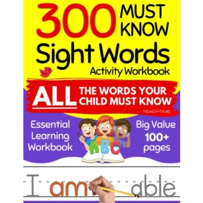 Abbildung von 300 Must Know Sight Words Activity Workbook: Learn, Trace &amp; Practice the Most Common High Frequency for Kids Learning to Read and Write (Dolch Fry Words)