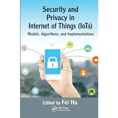 Abbildung von Security and Privacy in Internet of Things (IoTs): Models, Algorithms, Implementations