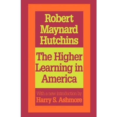 Abbildung von the Higher Learning in America: A Memorandum on Conduct of Universities by Business Men (Foundations Education)