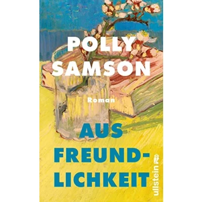 Abbildung von Aus Freundlichkeit: Roman Ein moderner Liebesroman Neues von der Sunday Times Bestsellerautorin!