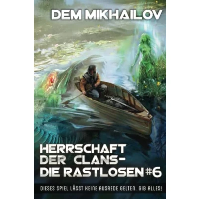 Abbildung von Herrschaft der Clans Die Rastlosen (Buch 6): LitRPG Serie
