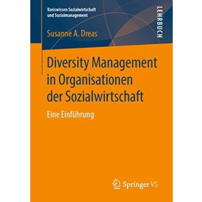 Abbildung von Diversity Management in Organisationen der Sozialwirtschaft: Eine Einführung (Basiswissen Sozialwirtschaft und Sozialmanagement)