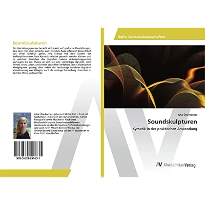 Abbildung von Soundskulpturen: Kymatik in der praktischen Anwendung
