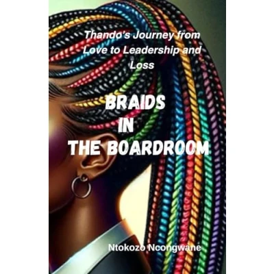 Abbildung von Braids In The Boardroom: Thando&#039;s Journey from Love, to Leadership and Loss