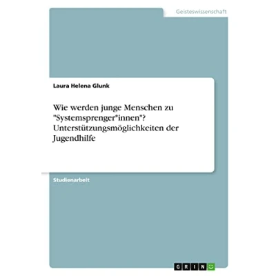 Abbildung von Wie werden junge Menschen zu &quot;Systemsprenger*innen&quot;? Unterstützungsmöglichkeiten der Jugendhilfe