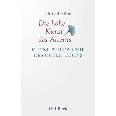 Abbildung von Die hohe Kunst des Alterns: Kleine Philosophie guten Lebens (Beck Paperback)