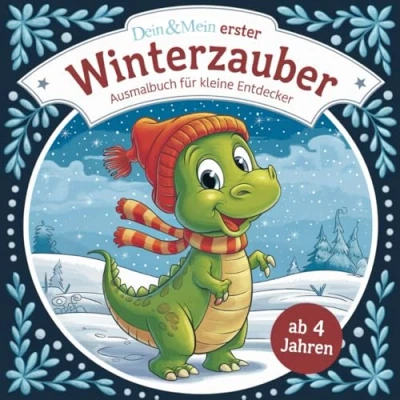 Abbildung von Dein &amp; Mein erster Winterzauber: Süßes Dinosaurier Ausmalbuch für kleine Entdecker ab 4 Jahren mit 50 faszinierenden und lustigen Ausmalbildern.