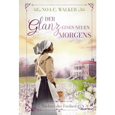 Abbildung von der Glanz eines neuen Morgens Töchter Freiheit (Die große Südstaaten Saga)