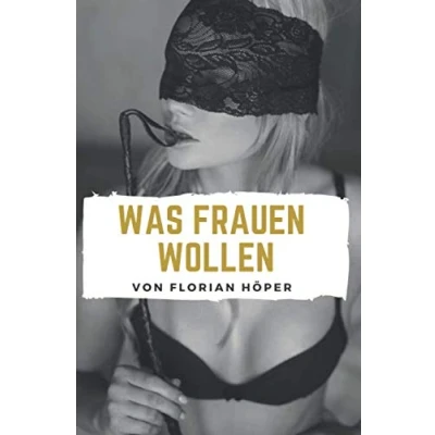 Abbildung von Was Frauen wollen: glücklich machen, befriedigen und eine glückliche Beziehung führen!