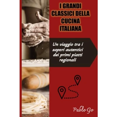Abbildung von i Grandi Classici della Cucina Italiana: Un viaggio tra sapori autentici dei primi piatti regionali