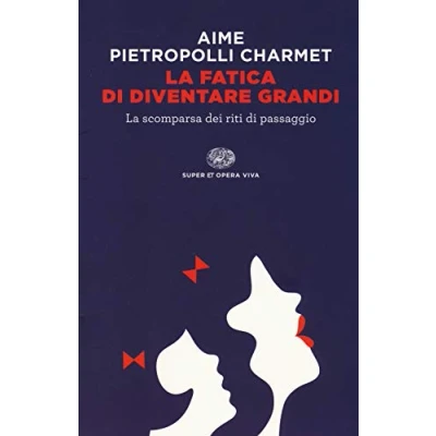 Abbildung von La fatica di diventare grandi. scomparsa dei riti passaggio (Super ET. Opera viva)