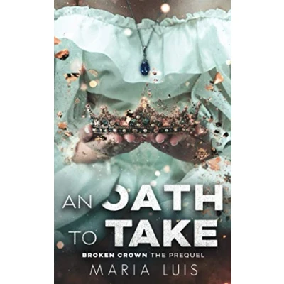 Abbildung von An Oath To Take: Broken Crown: The Prequel