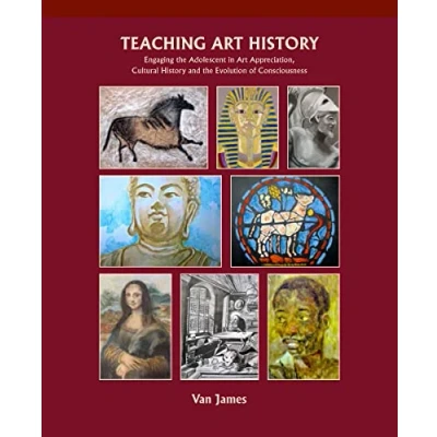 Abbildung von Teaching Art History: Engaging the Adolescent in Appreciation, Cultural History and Evolution of Consciousness