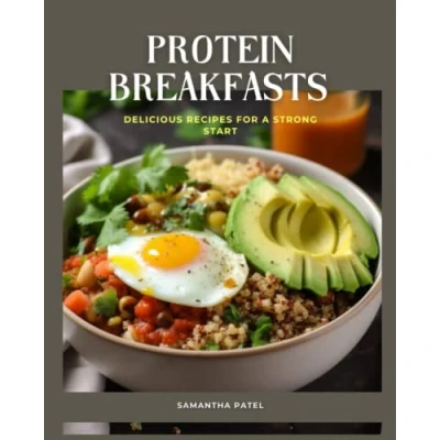 Abbildung von Protein Breakfasts Made Easy Delicious Recipes for a Strong Start: High Breakfast to Fuel Your Day