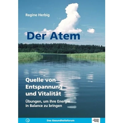 Abbildung von Der Atem. Quelle von Entspannung und Vitalität. Übungen, um Ihre Energie in Balance zu bringen