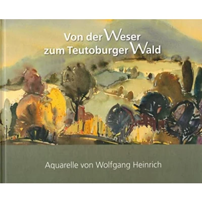 Abbildung von von der Weser zum Teutoburger Wald: Aquarelle Wolfgang Heinrich