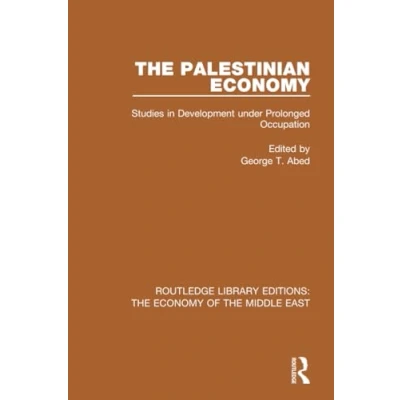 Abbildung von the Palestinian Economy: Studies in Development Under Prolonged Occupation (Routledge Library Editions: Economy of Middle East)