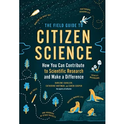Abbildung von The Field Guide to Citizen Science: How You Can Contribute Scientific Research and Make a Difference