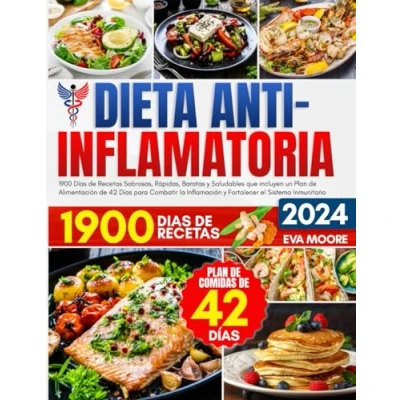 Abbildung von DIETA ANTIINFLAMATORIA: 1900 Días de Recetas Sabrosas, Rápidas, Baratas y Saludables que incluyen un Plan Alimentación 42 para Combatir la Inflamación Fortalecer el Sistema Inmunitario