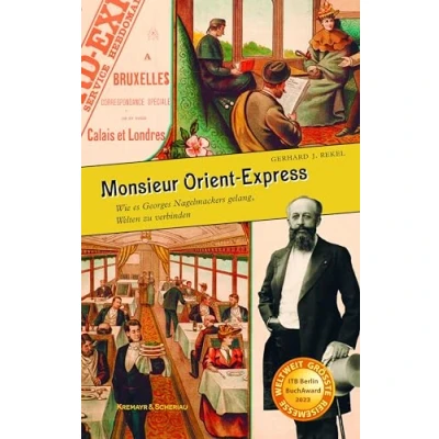 Abbildung von Monsieur Orient Express: Wie es Georges Nagelmackers gelang, Welten zu verbinden