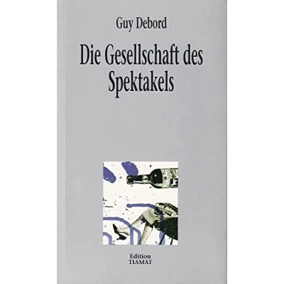 Abbildung von Die Gesellschaft des Spektakels: Und andere Texte: Kommentare zur Spektakels (Critica Diabolis)