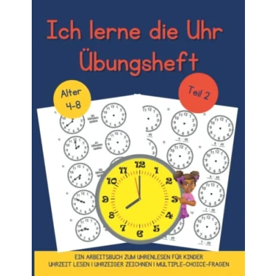Abbildung von Teil 2: Ich lerne die Uhr Arbeitsheft Uhrzeit lernen das Übungsheft von 4 8 Jahren: Dieses Buch hilft Ihrem Kind, gelerntes Wissen zu festigen. ... es viel einfacher sein, lesen!