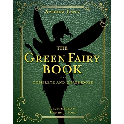 Abbildung von The Green Fairy Book: Complete and Unabridged (Volume 3) (Andrew Lang Book Series, Band