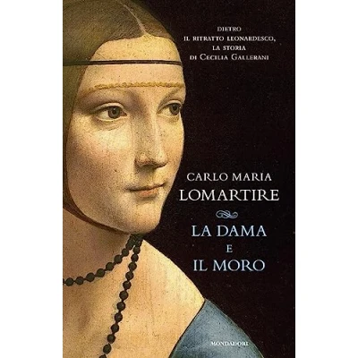 Abbildung von la dama e il Moro. Dietro ritratto leonardesco, storia di Cecilia Gallerani (Varia saggistica)