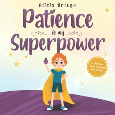 Abbildung von Patience is my Superpower: A Kid’s Book about Learning How to Wait (My Superpower Books, Band 7)