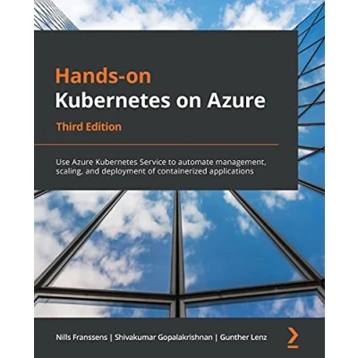 Abbildung von Hands on Kubernetes Azure: Use Azure Service to automate management, scaling, and deployment of containerized applications, 3rd Edition