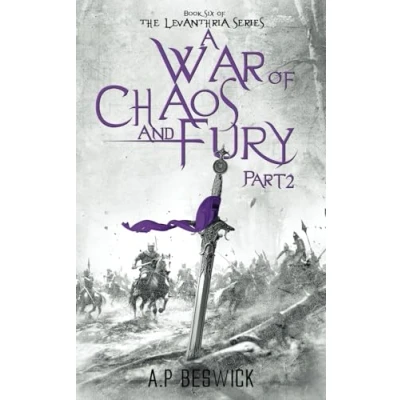 Abbildung von A War Of Chaos And Fury Part 2 (The Levanthria Series, Band 6)