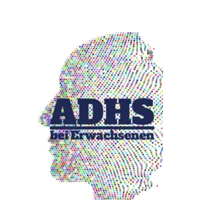 Abbildung von ADHS bei Erwachsenen: Umgang, Ursachen und Behandlungen von im Erwachsenenalter Ein Ratgeber für Betroffene Interessierte Mit Selbsttest Alltagstipps