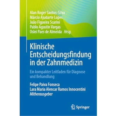 Abbildung von Klinische Entscheidungsfindung in der Zahnmedizin: Ein kompakter Leitfaden für Diagnose und Behandlung