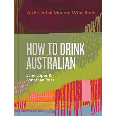 Abbildung von How to Drink Australian: An Essential Modern Wine Book