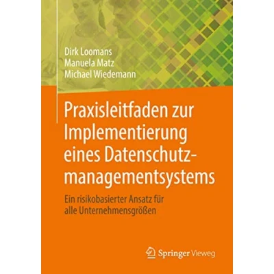 Abbildung von Praxisleitfaden zur Implementierung eines Datenschutzmanagementsystems: Ein risikobasierter Ansatz für alle Unternehmensgrößen