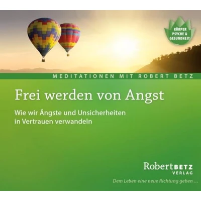 Abbildung von Frei werden von Angst Meditations CD: Wie wir Ängste und Unsicherheiten in Vertrauen verwandeln