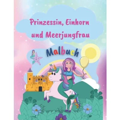Abbildung von Prinzessin, Einhorn und Meerjungfrau Malbuch: Erstaunliches Malbuch mit 50 Färbeseiten für Mädchen ... im Alter von 4 8 Jahren Perfektes Geschenk