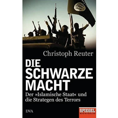 Abbildung von die schwarze Macht: Der »Islamische Staat« und Strategen des Terrors Ein SPIEGEL Buch