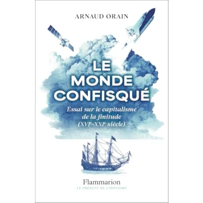 Abbildung von le monde confisqué: Essai sur capitalisme de la finitude (XVIᵉ XXIᵉ siècle)